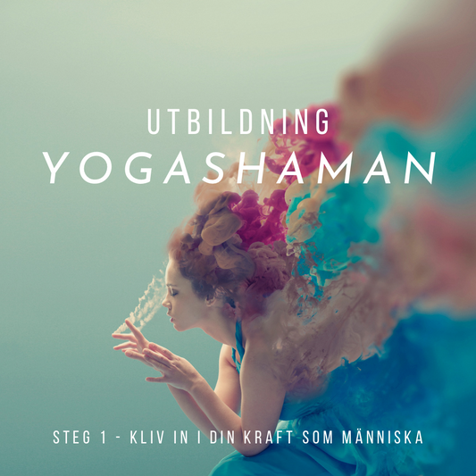 YogaShaman (Steg 1) - kliv in i din kraft som människa, start 3/2 2024
